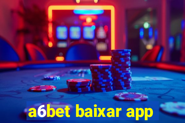 a6bet baixar app